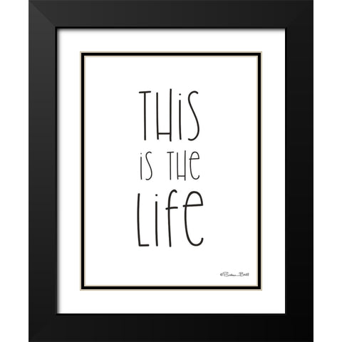 This is the Life Black Modern Wood Framed Art Print with Double Matting by Ball, Susan