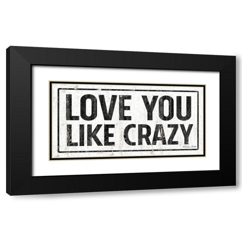 Love You Like Crazy Black Modern Wood Framed Art Print with Double Matting by Ball, Susan