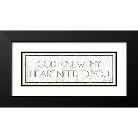 God Knew My Heart Needed You Black Modern Wood Framed Art Print with Double Matting by Ball, Susan