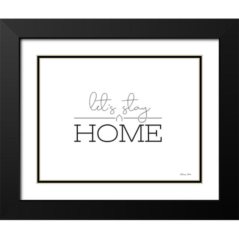 Lets Stay Home Black Modern Wood Framed Art Print with Double Matting by Ball, Susan