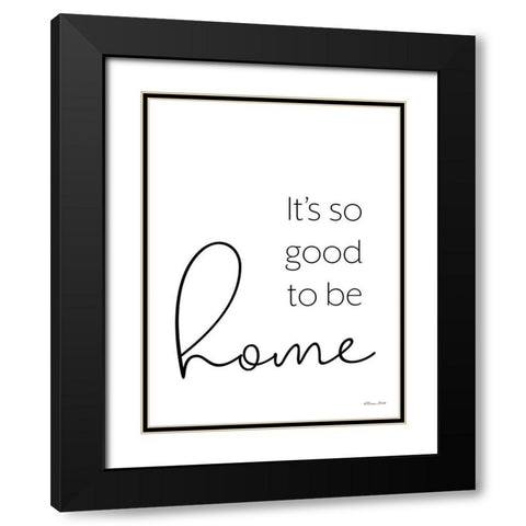 Its So Good to be Home Black Modern Wood Framed Art Print with Double Matting by Ball, Susan