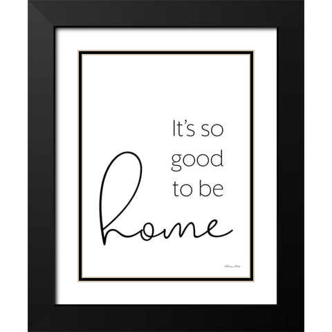 Its So Good to be Home Black Modern Wood Framed Art Print with Double Matting by Ball, Susan