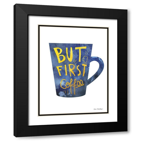 But First Coffee Black Modern Wood Framed Art Print with Double Matting by Seven Trees Design