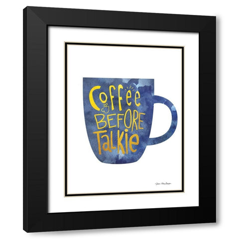 Coffee Before Talkie Black Modern Wood Framed Art Print with Double Matting by Seven Trees Design