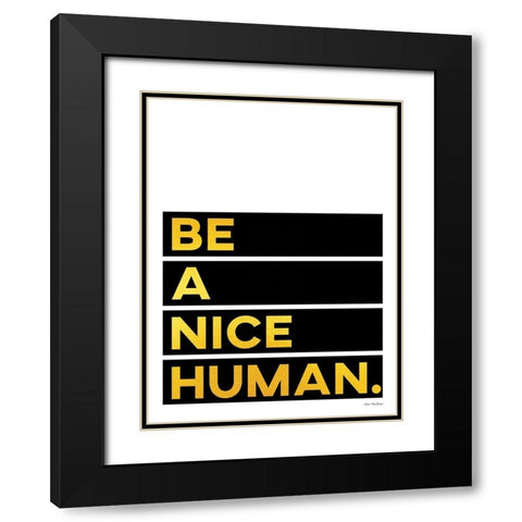 Be A Nice Human Black Modern Wood Framed Art Print with Double Matting by Seven Trees Design
