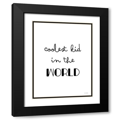 Coolest Kid in the World    Black Modern Wood Framed Art Print with Double Matting by Seven Trees Design