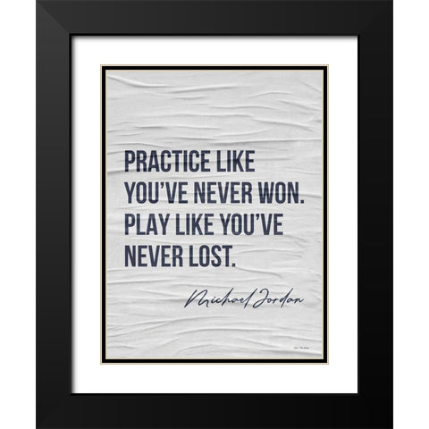 Practice Like Youve Never Won Black Modern Wood Framed Art Print with Double Matting by Seven Trees Design