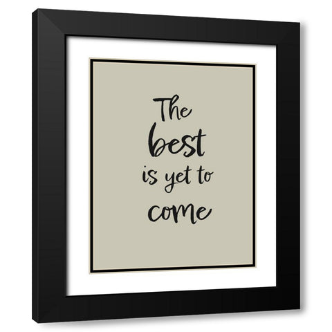 The best is yet to come Black Modern Wood Framed Art Print with Double Matting by 1x Studio II