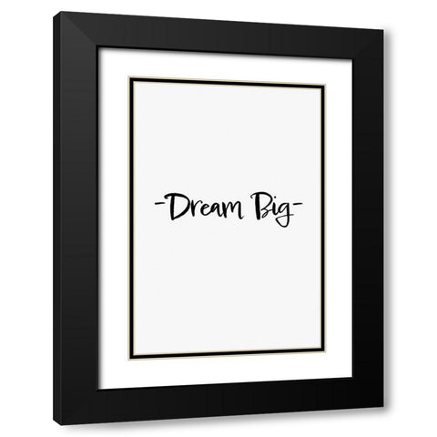 Dream Big Black Modern Wood Framed Art Print with Double Matting by 1x Studio II