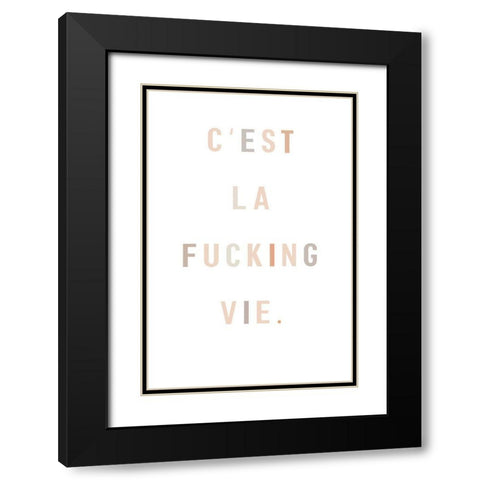 Cest la fucking vie Black Modern Wood Framed Art Print with Double Matting by Sawall, Anastasia