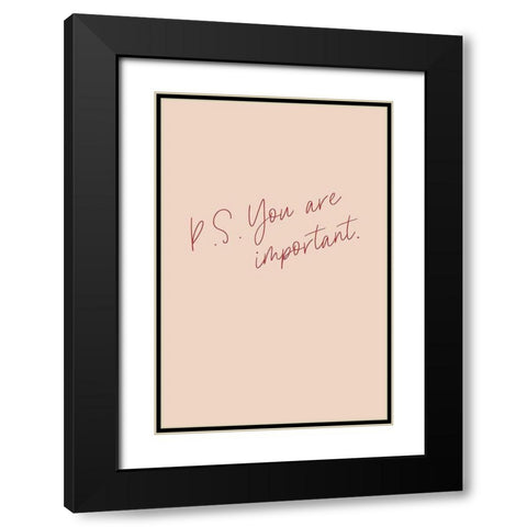 P.S. You are important Black Modern Wood Framed Art Print with Double Matting by Sawall, Anastasia