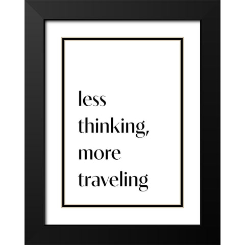 Less Thinking Black Modern Wood Framed Art Print with Double Matting by 1x Studio II
