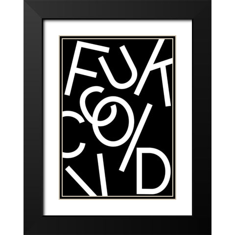 Fuck Covid - Black Black Modern Wood Framed Art Print with Double Matting by 1x Studio II