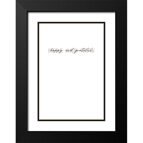 Here and now happy and grateful Black Modern Wood Framed Art Print with Double Matting by Sawall, Anastasia