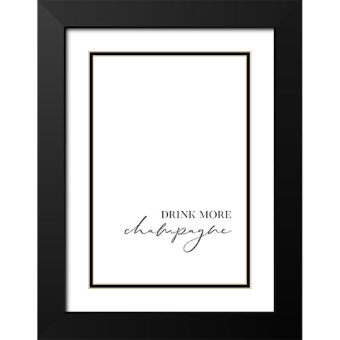 Drink more champagne Black Modern Wood Framed Art Print with Double Matting by Laiz Blursbyai, Rosana