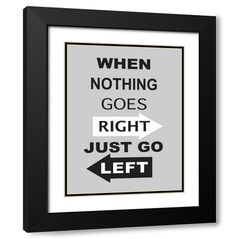 Just Go Left Black Modern Wood Framed Art Print with Double Matting by Anonymous