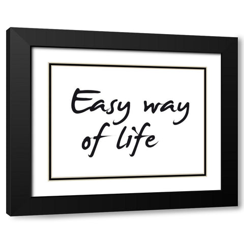 Easy way of life Black Modern Wood Framed Art Print with Double Matting by Braun Studio