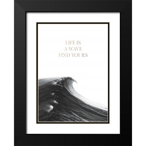 Life is a Wave Black Modern Wood Framed Art Print with Double Matting by Braun Studio