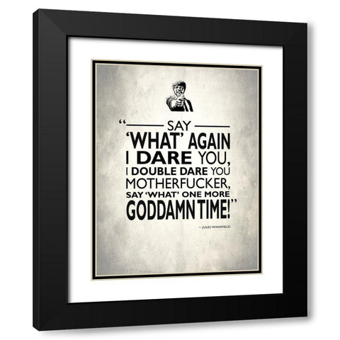 Pulp Fiction Say What Black Modern Wood Framed Art Print with Double Matting by Rogan, Mark