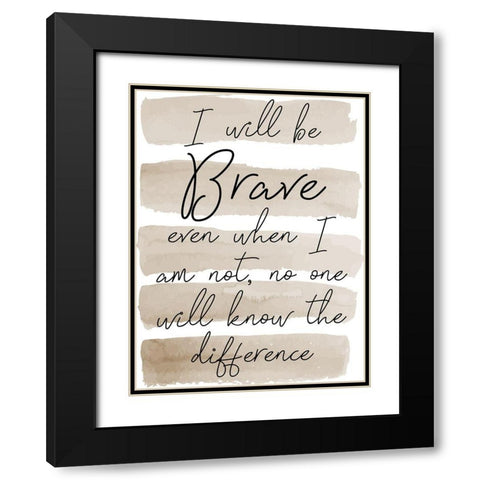 Will Be Brave Black Modern Wood Framed Art Print with Double Matting by Phillip, Jamie