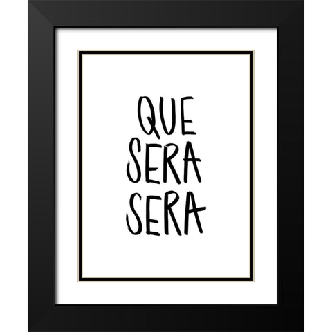 Que Sera Sera Poster Black Modern Wood Framed Art Print with Double Matting by Urban Road