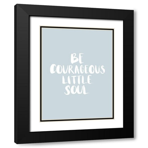 Be Courageous Smoke Poster Black Modern Wood Framed Art Print with Double Matting by Urban Road