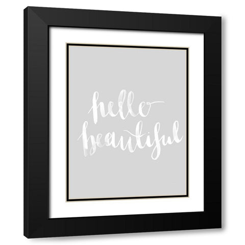 Hello Beautiful Grey Poster Black Modern Wood Framed Art Print with Double Matting by Urban Road