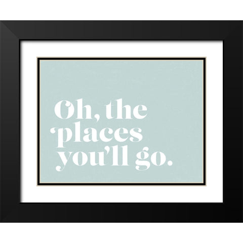 Oh the Places Poster Black Modern Wood Framed Art Print with Double Matting by Urban Road