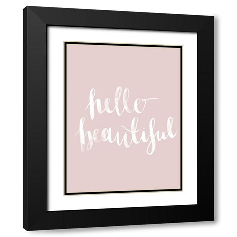Hello Beautiful Blush Poster Black Modern Wood Framed Art Print with Double Matting by Urban Road