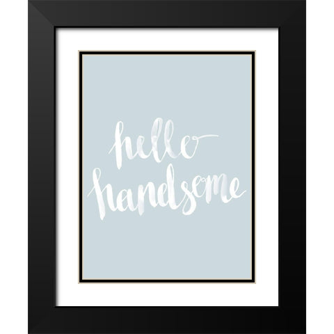 Hello Handsome Smoke Poster Black Modern Wood Framed Art Print with Double Matting by Urban Road