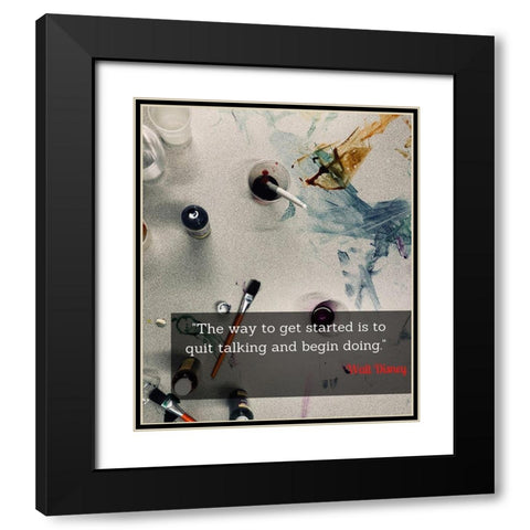 Walt Disney Quote: Quit Talking Black Modern Wood Framed Art Print with Double Matting by ArtsyQuotes