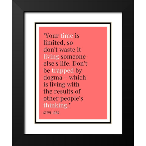 Steve Jobs Quote: Time is Limited Black Modern Wood Framed Art Print with Double Matting by ArtsyQuotes