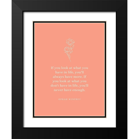 Oprah Winfrey Quote: What You Have Black Modern Wood Framed Art Print with Double Matting by ArtsyQuotes