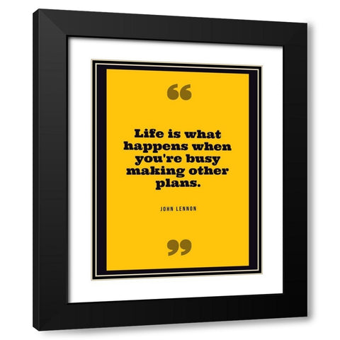 John Lennon Quote: Life Black Modern Wood Framed Art Print with Double Matting by ArtsyQuotes