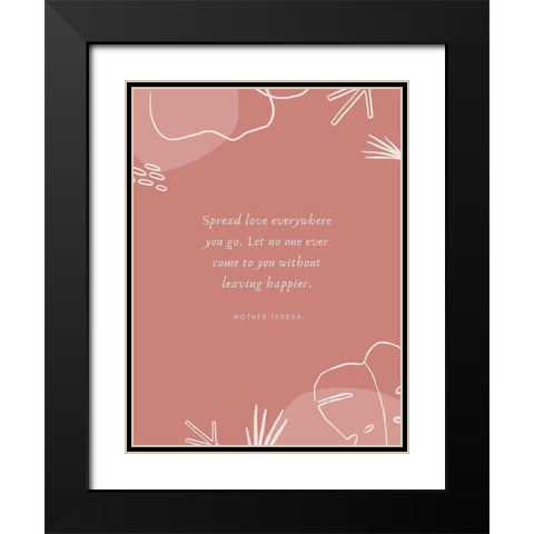 Mother Teresa Quote: Spread Love Black Modern Wood Framed Art Print with Double Matting by ArtsyQuotes