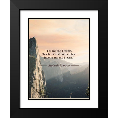 Benjamin Franklin Quote: Teach Me Black Modern Wood Framed Art Print with Double Matting by ArtsyQuotes