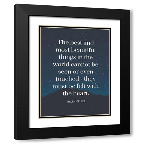 Helen Keller Quote: Most Beautiful Things Black Modern Wood Framed Art Print with Double Matting by ArtsyQuotes
