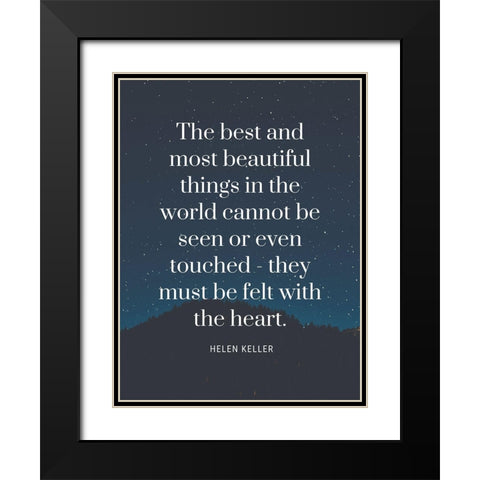 Helen Keller Quote: Most Beautiful Things Black Modern Wood Framed Art Print with Double Matting by ArtsyQuotes