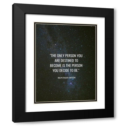 Ralph Waldo Emerson Quote: Destined to Become Black Modern Wood Framed Art Print with Double Matting by ArtsyQuotes