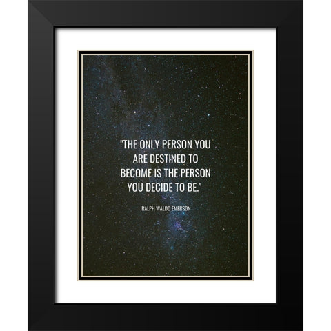 Ralph Waldo Emerson Quote: Destined to Become Black Modern Wood Framed Art Print with Double Matting by ArtsyQuotes