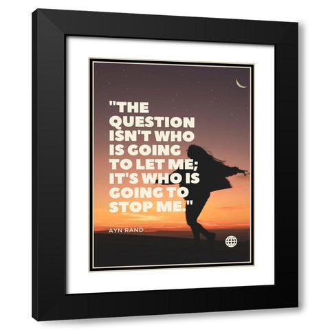 Ayn Rand Quote: Stop me Black Modern Wood Framed Art Print with Double Matting by ArtsyQuotes