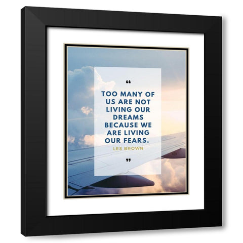 Les Brown Quote: Too Many of Us Black Modern Wood Framed Art Print with Double Matting by ArtsyQuotes