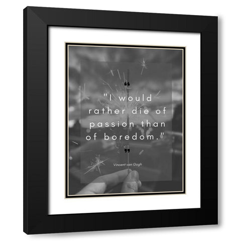 Vincent Van Gogh Quote: Die of Passion Black Modern Wood Framed Art Print with Double Matting by ArtsyQuotes