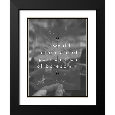 Vincent Van Gogh Quote: Die of Passion Black Modern Wood Framed Art Print with Double Matting by ArtsyQuotes