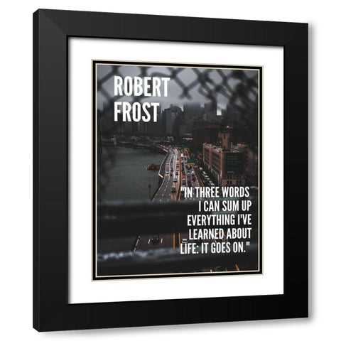 Robert Frost Quote: Life Black Modern Wood Framed Art Print with Double Matting by ArtsyQuotes