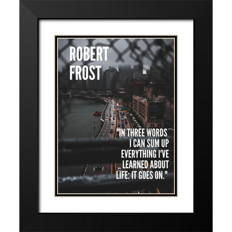 Robert Frost Quote: Life Black Modern Wood Framed Art Print with Double Matting by ArtsyQuotes