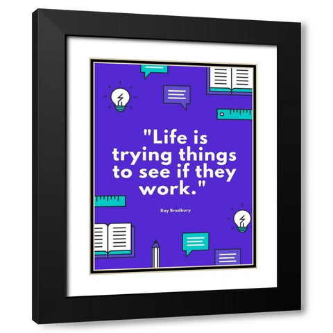 Ray Bradbury Quote: See if They Work Black Modern Wood Framed Art Print with Double Matting by ArtsyQuotes