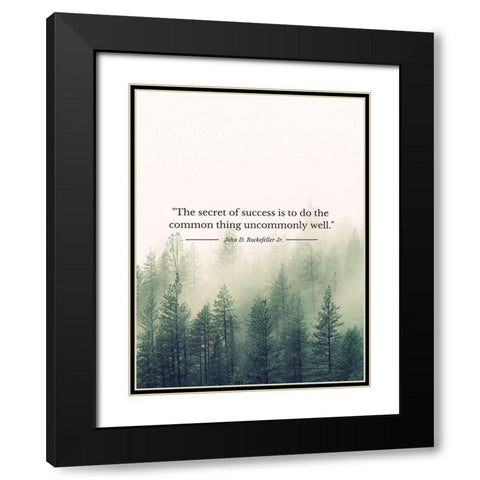 John D. Rockefeller Jr. Quote: Uncommonly Well Black Modern Wood Framed Art Print with Double Matting by ArtsyQuotes