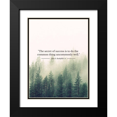 John D. Rockefeller Jr. Quote: Uncommonly Well Black Modern Wood Framed Art Print with Double Matting by ArtsyQuotes