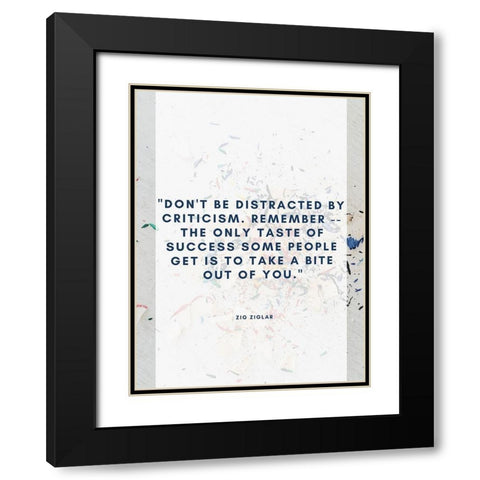 Zig Ziglar Quote: Criticism Black Modern Wood Framed Art Print with Double Matting by ArtsyQuotes